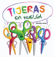 Tijeras en Huelga: Un libro infantil divertido, con rimas, para leer en voz alta para preescolar, jard?n de infantes, primer grado, segundo grado, tercer grado, cuarto grado o primeros lectores