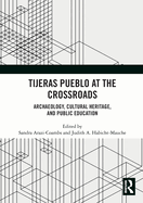 Tijeras Pueblo at the Crossroads: Archaeology, Cultural Heritage, and Public Education