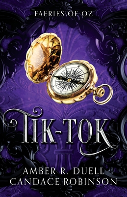 Tik-Tok (Faeries of Oz, 4) - Duell, Amber R, and Robinson, Candace