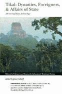 Tikal: Dynasties, Foreigners, & Affairs of State Advancing Maya Archaeology - Chand, Candy A, and Sabloff, Jeremy A (Editor)