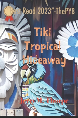 Tiki Tropical Hideaway - Thorpe, Jerry M