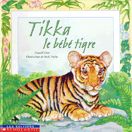 Tikka, Le B?b? Tigre - Steer, Dugald, and Palin, Nicki (Illustrator)