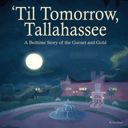 'Til Tomorrow, Tallahassee: A Bedtime Story of the Garnet and Gold