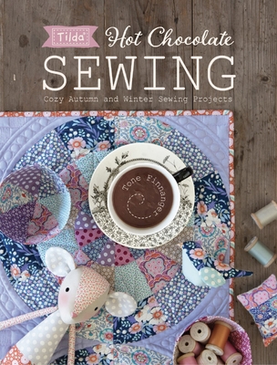 Tilda Hot Chocolate Sewing: Cozy Autumn and Winter Sewing Projects - Finnanger, Tone