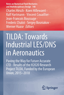 Tilda: Towards Industrial Les/DNS in Aeronautics: Paving the Way for Future Accurate Cfd - Results of the H2020 Research Project Tilda, Funded by the European Union, 2015 -2018