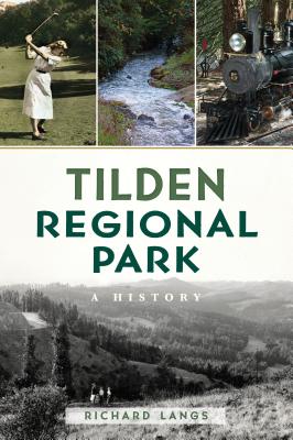 Tilden Regional Park: A History - Langs, Richard