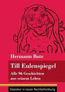 Till Eulenspiegel: Alle 96 Geschichten aus seinem Leben (Band 6, Klassiker in neuer Rechtschreibung)