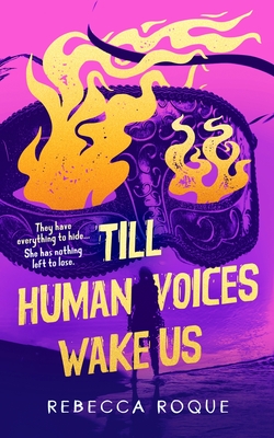 Till Human Voices Wake Us - Roque, Rebecca