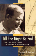 Till the Night Be Past: The Life and Times of Dietrich Bonhoeffer - Kleinhans, Theodore J