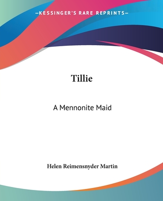 Tillie: A Mennonite Maid - Martin, Helen Reimensnyder