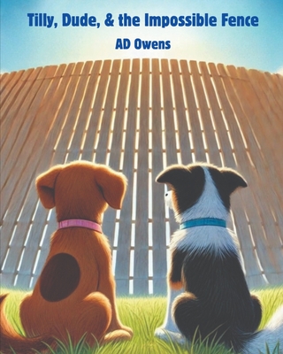 Tilly, Dude, and the Impossible Fence - Owens, Ad