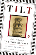 Tilt: A Skewed History of the Tower of Pisa - Shrady, Nicholas