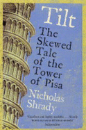 Tilt: The Skewed Tale of the Tower of Pisa - Shrady, Nicholas