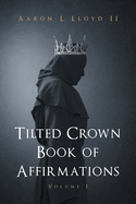 Tilted Crown Book of Affirmations: Volume I