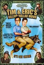 Tim And Eric's Billion Dollar Movie - Eric Wareheim; Tim Heidecker