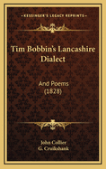 Tim Bobbin's Lancashire Dialect: And Poems (1828)