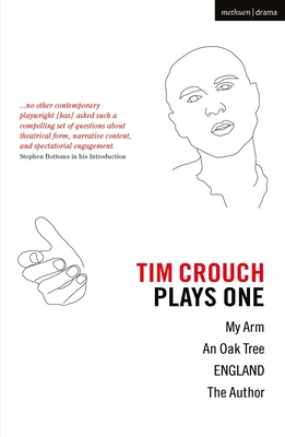 Tim Crouch: Plays One: The Author; England; An Oak Tree; My Arm - Crouch, Tim