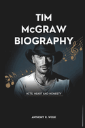 Tim McGraw Biography: Hits, Heart and Honesty