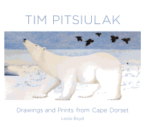 Tim Pitsiulak: Drawings and Prints from Cape Dorset