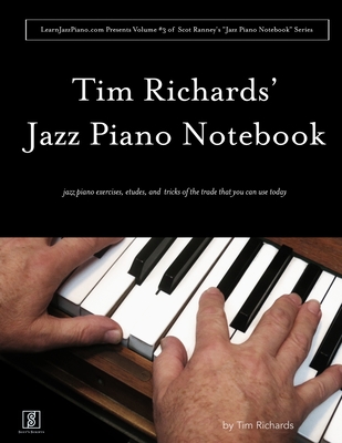 Tim Richard's Jazz Piano Notebook - Volume 3 of Scot Ranney's "Jazz Piano Notebook Series" - Richards, Tim