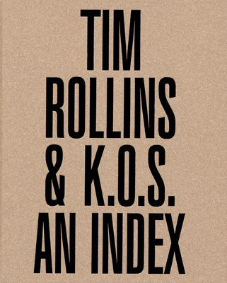 Tim Rollins & K.O.S.: An Index - Cullinan, Nicholas, and Dietrich, Nikola, and Hudson, Suzanne (Editor)