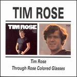 Tim Rose/Through Rose Coloured Glasses