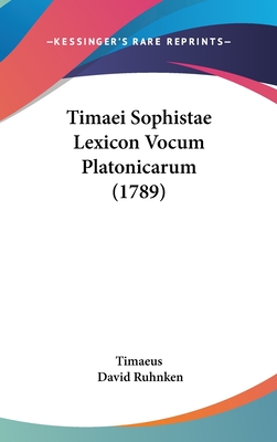 Timaei Sophistae Lexicon Vocum Platonicarum (1789) - Timaeus, and Ruhnken, David