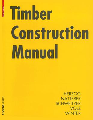 Timber Construction Manual - Herzog, Thomas, and Natterer, Julius, and Schweitzer, Roland