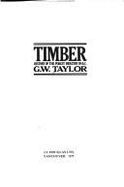 Timber : history of the forest industry in B. C. - Taylor, G. W.