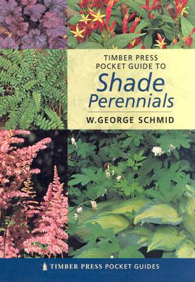 Timber Press Pocket Guide Shade Perennials - Schmid, W.George