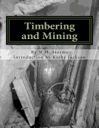 Timbering and Mining - Jackson, Kerby (Introduction by), and Storms, W H