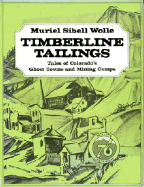 Timberline Tailings: Tales of Colorado's Ghost Towns and Mining Camps