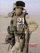 Time: 21 Days to Baghdad: The Inside Story of of How America Won the War Against Iraq Gulf War II in Exclusive Pictures and Dispatchers from the Battlefield