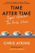 Time After Time: Repeat Offenders - the Inside Stories, from bestselling author of A BIT OF A STRETCH