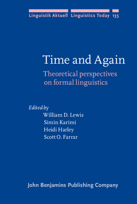 Time and Again: Theoretical perspectives on formal linguistics. In honor of D. Terence Langendoen - Lewis, William D. (Editor), and Karimi, Simin (Editor), and Harley, Heidi (Editor)