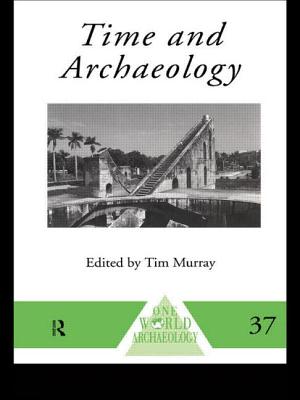 Time and Archaeology - Murray, Tim (Editor)