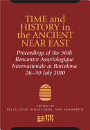 Time and History in the Ancient Near East: Proceedings of the 56th Rencontre Assyriologique Internationale at Barcelona 26-30 July 2010