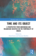 Time and Its Object: A Perspective from Amerindian and Melanesian Societies on the Temporality of Images