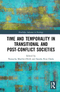 Time and Temporality in Transitional and Post-Conflict Societies