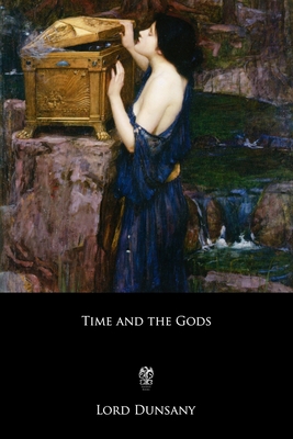 Time and the Gods - Dunsany, Edward