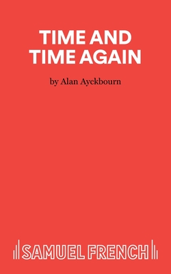 Time and Time Again - Ayckbourn, Alan