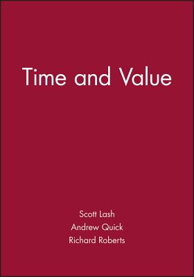 Time and Value - Lash, Scott (Editor), and Quick, Andrew (Editor), and Roberts, Richard (Editor)