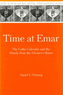 Time at Emar: The Cultic Calendar and the Rituals from the Diviner's Archive