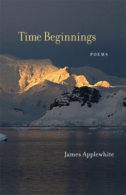 Time Beginnings: Poems - Applewhite, James