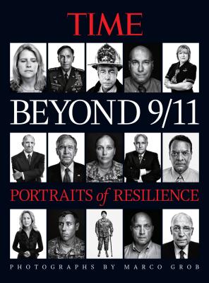 Time Beyond 9/11: Portraits of Resilience - The Editors of Time, and Grob, Marco (Photographer)