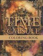 Time Capsule Coloring Book: Timeless Treasures, A Nostalgic Coloring Journey