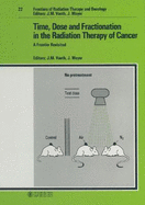 Time, Dose and Fractionation in the Radiation Therapy of Cancer: A Frontier Revisited . 22nd Annual San Francisco Cancer Symposium, March 1987