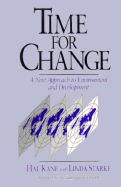 Time for Change: A New Approach to Environment and Development - Kane, Hal M (Editor), and Pearson, Charles (Contributions by), and Smith, Mike, Dr. (Contributions by)