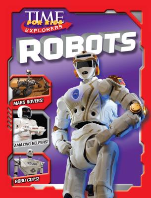 Time for Kids Explorers: Robots - The Editors of Time for Kids