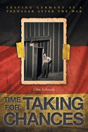 Time for Taking Chances: Leaving Germany as a Teenager after the War